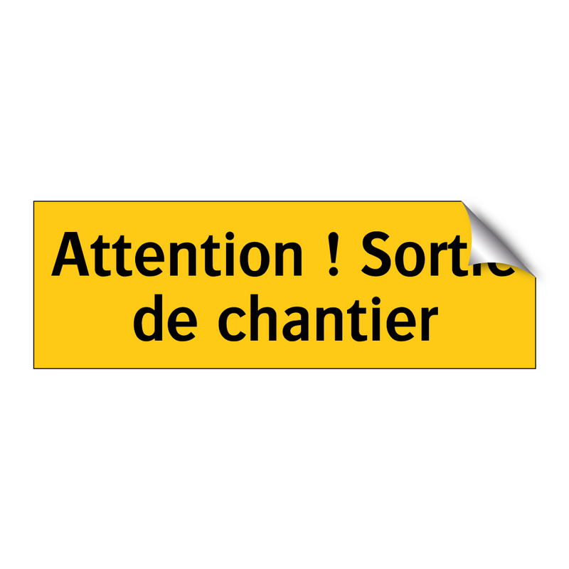 Attention ! Sortie de chantier