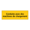 Conduite avec des machines de chargement