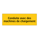 Conduite avec des machines de chargement
