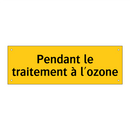 Pendant le traitement à l'ozone