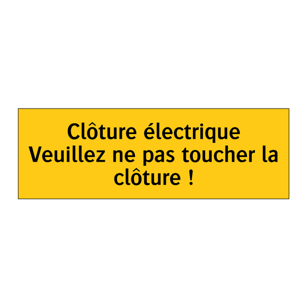 Clôture électrique Veuillez ne pas toucher la clôture !