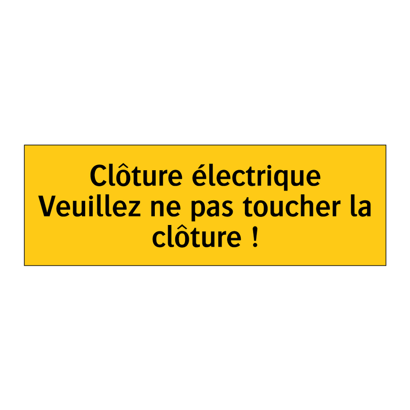 Clôture électrique Veuillez ne pas toucher la clôture !