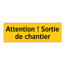 Attention ! Sortie de chantier