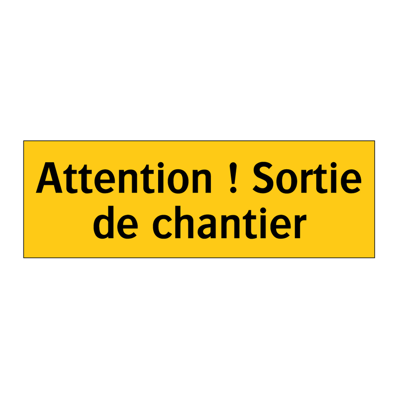 Attention ! Sortie de chantier