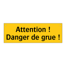 Attention ! Danger de grue !