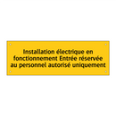 Installation électrique en fonctionnement Entrée réservée au personnel autorisé uniquement