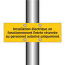 Installation électrique en fonctionnement Entrée réservée au personnel autorisé uniquement