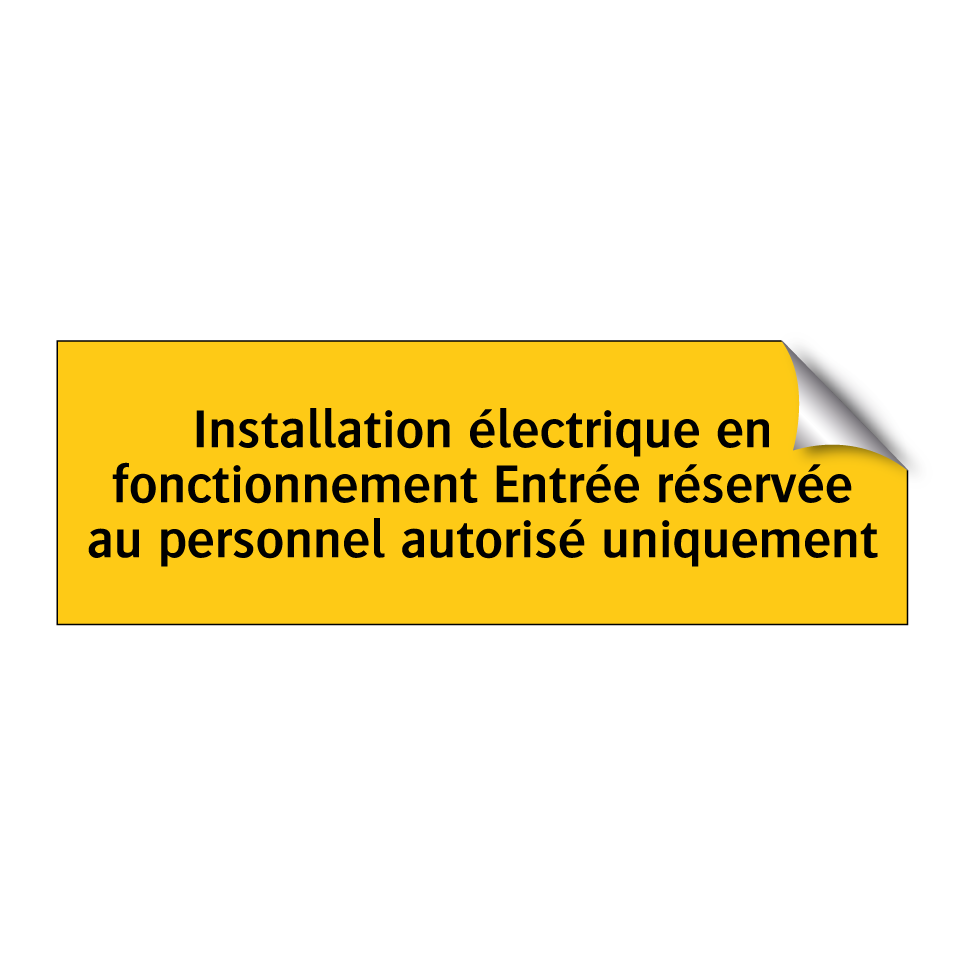 Installation électrique en fonctionnement Entrée réservée au personnel autorisé uniquement
