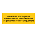 Installation électrique en fonctionnement Entrée réservée au personnel autorisé uniquement