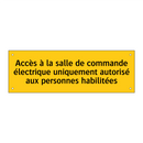 Accès à la salle de commande électrique uniquement autorisé aux personnes habilitées
