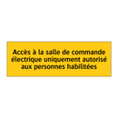 Accès à la salle de commande électrique uniquement autorisé aux personnes habilitées
