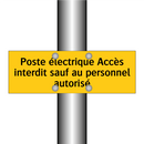 Poste électrique Accès interdit sauf au personnel autorisé