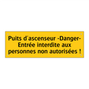 Puits d'ascenseur -Danger- Entrée interdite aux personnes non autorisées !