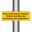 Puits d'ascenseur -Danger- Entrée interdite aux personnes non autorisées !