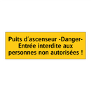 Puits d'ascenseur -Danger- Entrée interdite aux personnes non autorisées !
