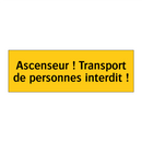 Ascenseur ! Transport de personnes interdit !
