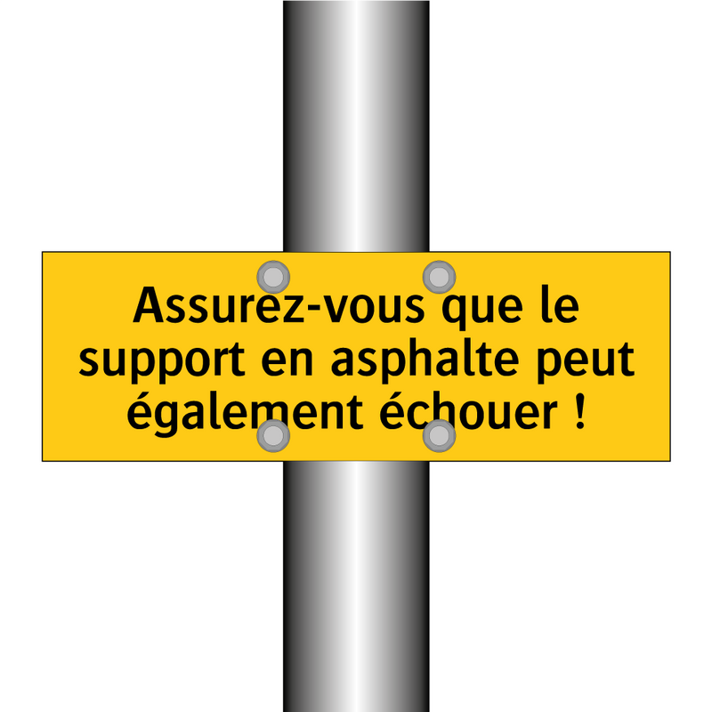 Assurez-vous que le support en asphalte peut également échouer !