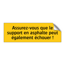 Assurez-vous que le support en asphalte peut également échouer !