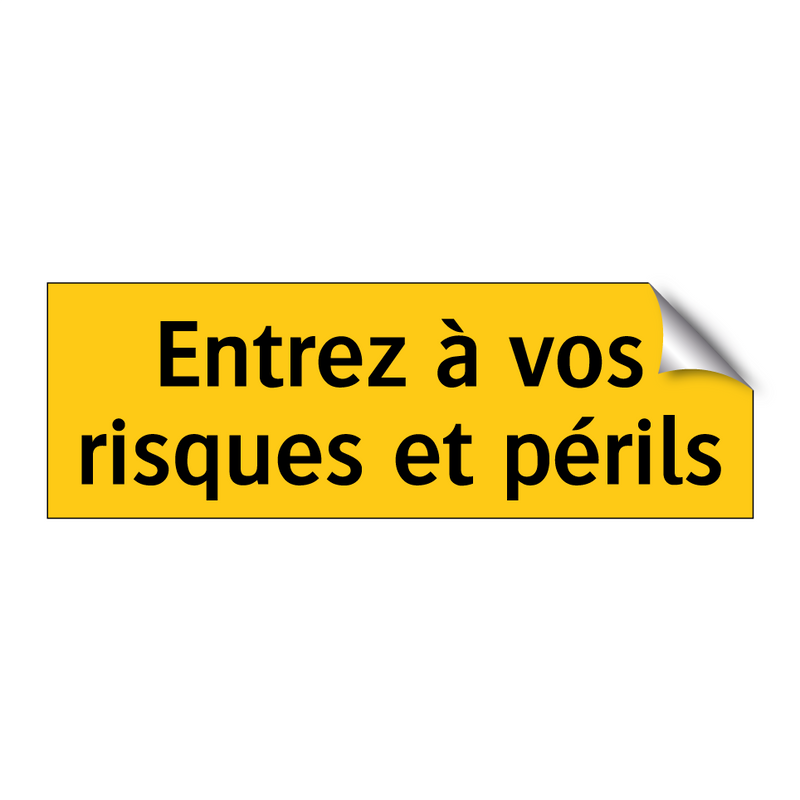 Entrez à vos risques et périls