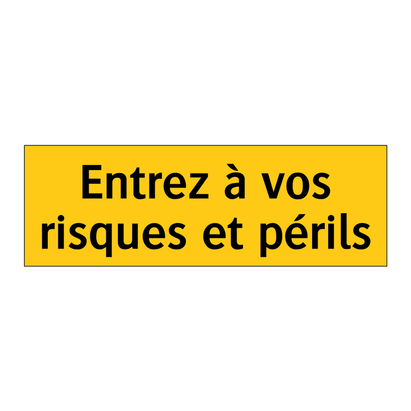 Entrez à vos risques et périls