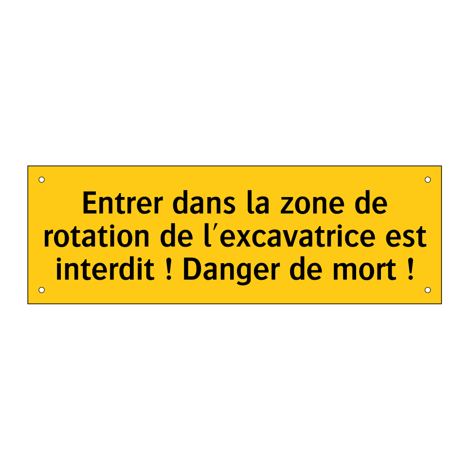 Entrer dans la zone de rotation de l'excavatrice est interdit ! Danger de mort !