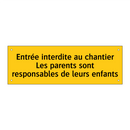 Entrée interdite au chantier Les parents sont responsables de leurs enfants