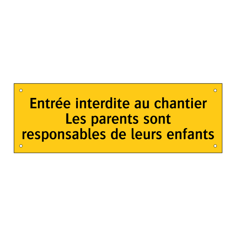 Entrée interdite au chantier Les parents sont responsables de leurs enfants