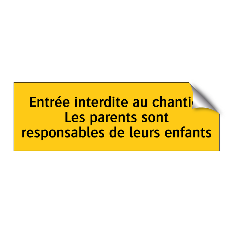 Entrée interdite au chantier Les parents sont responsables de leurs enfants