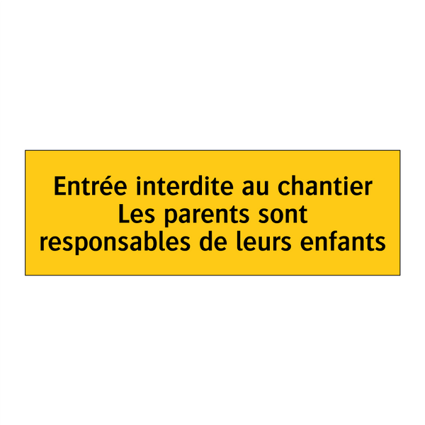 Entrée interdite au chantier Les parents sont responsables de leurs enfants