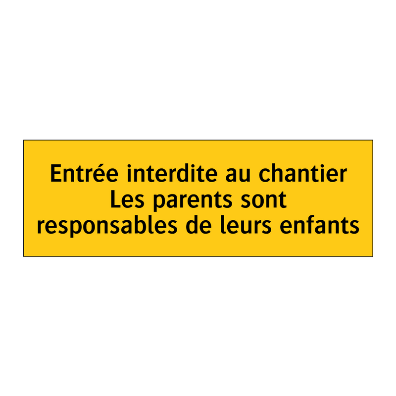 Entrée interdite au chantier Les parents sont responsables de leurs enfants