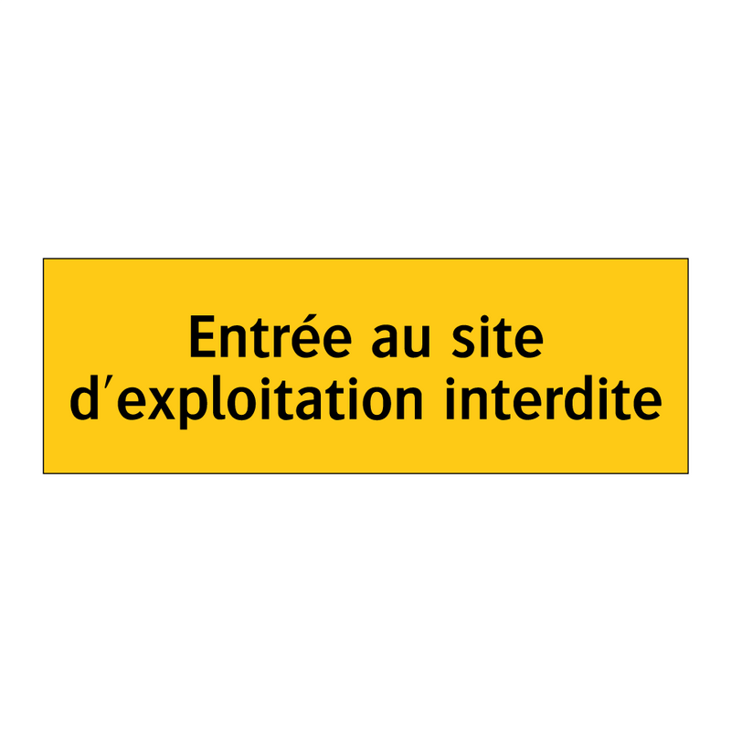 Entrée au site d'exploitation interdite