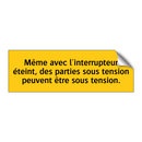 Même avec l'interrupteur éteint, des parties sous tension peuvent être sous tension