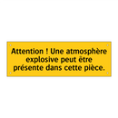 Attention ! Une atmosphère explosive peut être présente dans cette pièce