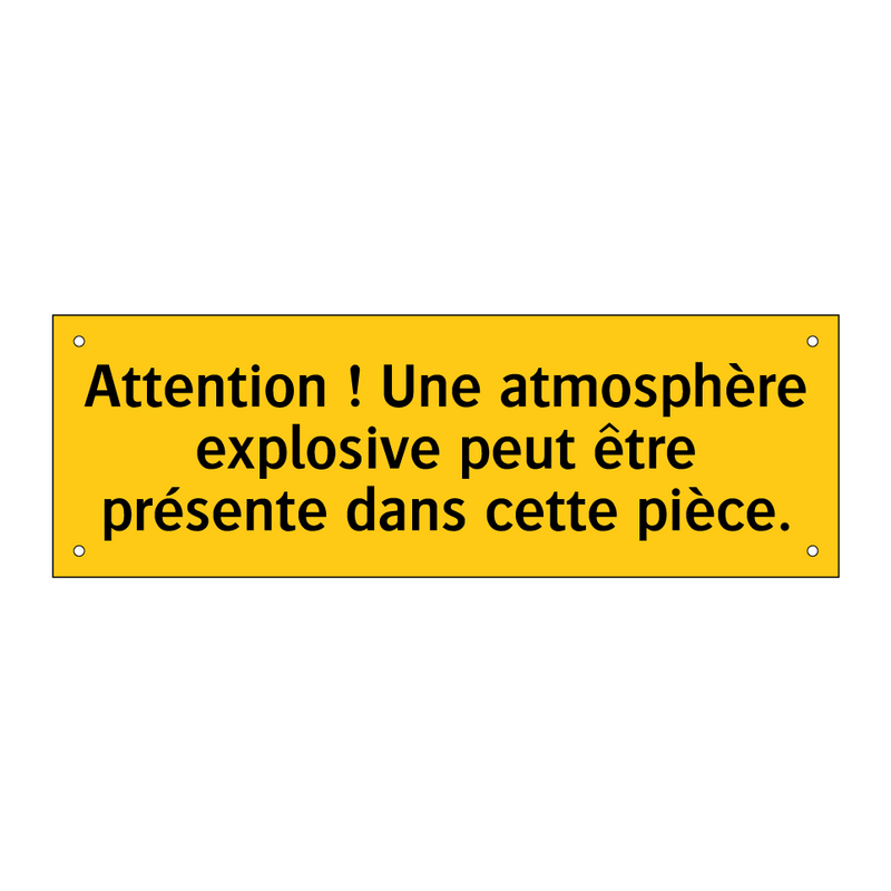 Attention ! Une atmosphère explosive peut être présente dans cette pièce
