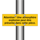 Attention ! Une atmosphère explosive peut être présente dans cette pièce