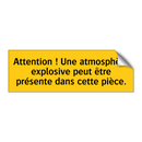 Attention ! Une atmosphère explosive peut être présente dans cette pièce