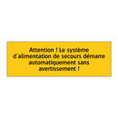 Attention ! Le système d'alimentation de secours démarre automatiquement sans avertissement !