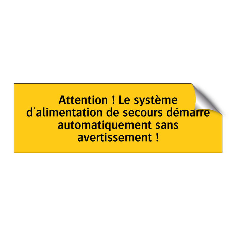 Attention ! Le système d'alimentation de secours démarre automatiquement sans avertissement !