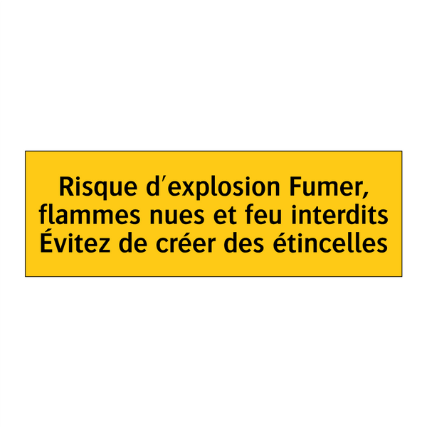Risque d'explosion Fumer, flammes nues et feu interdits Évitez de créer des étincelles