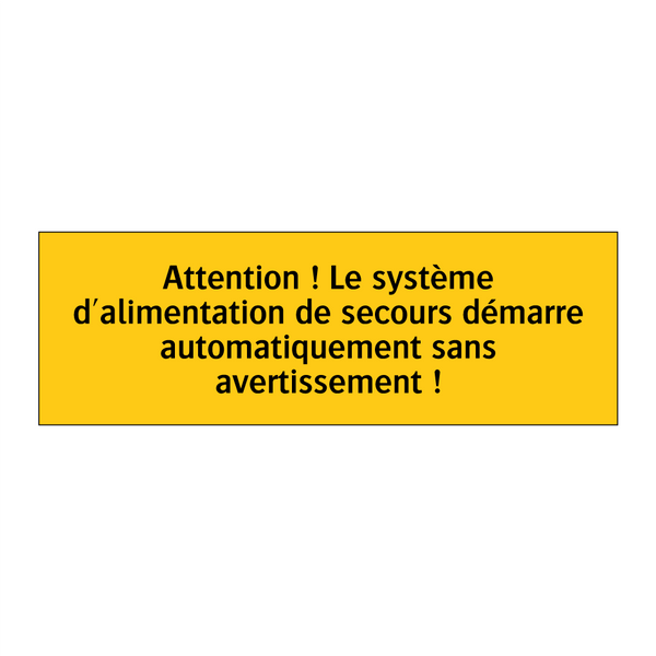 Attention ! Le système d'alimentation de secours démarre automatiquement sans avertissement !
