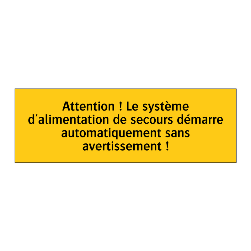 Attention ! Le système d'alimentation de secours démarre automatiquement sans avertissement !