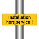 Installation hors service !