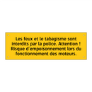 Les feux et le tabagisme sont interdits par la police. Attention ! Risque d'empoisonnement lors du fonctionnement des moteurs