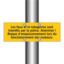 Les feux et le tabagisme sont interdits par la police. Attention ! Risque d'empoisonnement lors du fonctionnement des moteurs