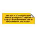 Les feux et le tabagisme sont interdits par la police. Attention ! Risque d'empoisonnement lors du fonctionnement des moteurs