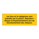 Les feux et le tabagisme sont interdits par la police. Attention ! Risque d'empoisonnement lors du fonctionnement des moteurs