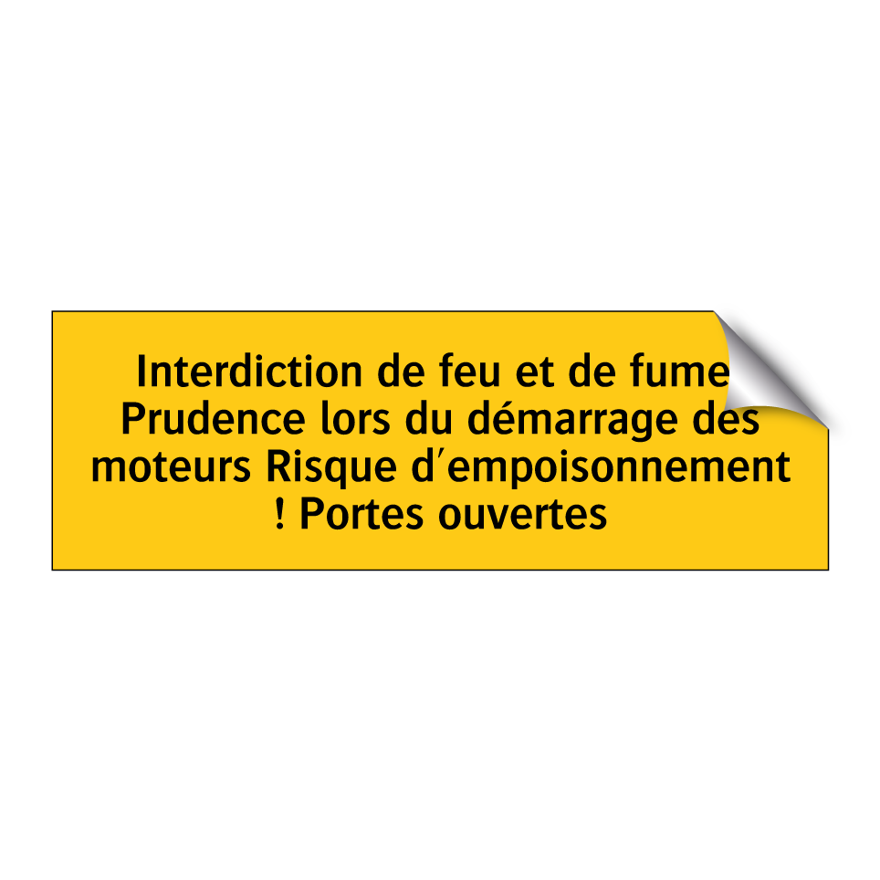 Interdiction de feu et de fumer Prudence lors du démarrage des moteurs Risque d'empoisonnement ! Portes ouvertes