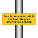 Pour les réparations de la machine, éteignez l'interrupteur principal