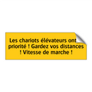 Les chariots élévateurs ont la priorité ! Gardez vos distances ! Vitesse de marche !