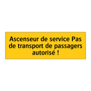 Ascenseur de service Pas de transport de passagers autorisé !